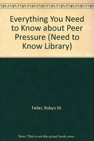 Everything You Need to Know About Peer Pressure (Need to Know Library)