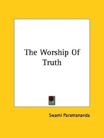 The Worship Of Truth