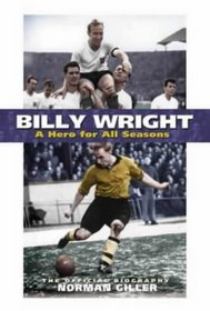 Billy Wright: A Hero for All Seasons