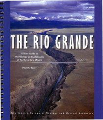 The Rio Grande: A River Guide to the Geology and Landscapes of Northern New Mexico