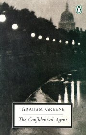 The Confidential Agent : An Entertainment (Twentieth-Century Classics)