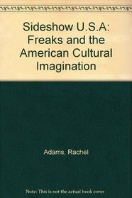Sideshow U.S.A. : Freaks and the American Cultural Imagination