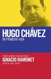 Mi primera vida: Conversaciones con Hugo Chavez (Vintage Espanol) (Spanish Edition)