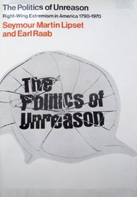 Politics of Unreason: Right Wing Extremism in America, 1790-1969