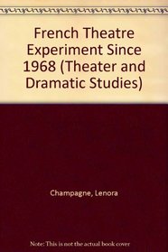 French Theatre Experiment Since 1968 (Theater and Dramatic Studies)