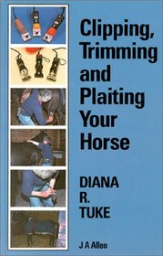 Clipping, Trimming and Plaiting Your Horse