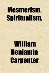 Mesmerism, Spiritualism,