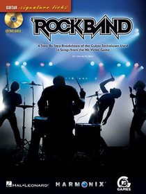 Rock Band - Guitar Signature Licks: A Step-By-Step Breakdown of the Guitar Techniques Used in Songs from the Hit Video Game (Rockband)
