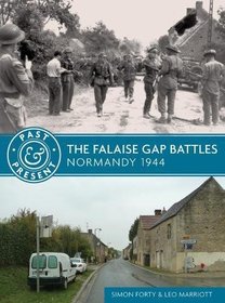 The Falaise Gap Battles: Normandy 1944 (Past & Present)