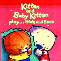 Kitten and Baby Kitten Play... Hide and Seek (Kitten and Baby Kitten Series)