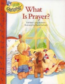 What Is Prayer? (Little Blessings)