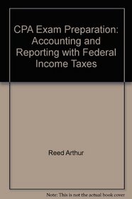 CPA Exam Preparation: Accounting and Reporting with Federal Income Taxes