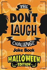 The Don't Laugh Challenge - Halloween Edition: Halloween Book for Kids - Spooky Jokes for Boys and Ghouls