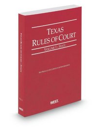 Texas Rules of Court - State, 2013 ed. (Vol. I, Texas Court Rules)