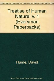 Treatise of Human Nature: v. 1 (Everyman Paperbacks)