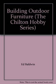 Building Outdoor Furniture (The Chilton Hobby Series)