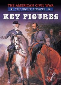 Key Figures (The American Civil War: the Right Answer)