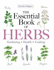 Reader's Digest The Essential Book of Herbs: Gardening * Health * Cooking (Reader's Digest Healthy)