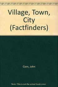 Fact Finders: Village, Town, City (BBC Fact Finders)