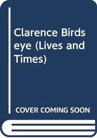 Clarence Birdseye (Lives and Times)