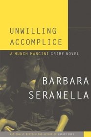 Unwilling Accomplice : A Munch Mancini Crime Novel (Munch Mancini Novels (Hardcover))