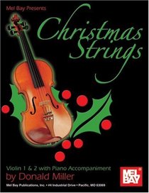 Mel Bay presents Christmas Strings: Violin 1 & 2 With Piano Accompaniment