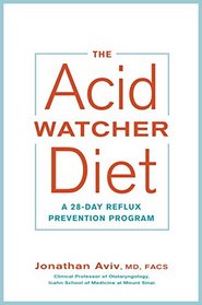 The Acid Watcher Diet: A 28-Day Reflux Prevention Program