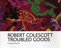 Robert Colescott: Troubled Goods