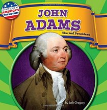 John Adams: The 2nd President (A First Look at America's Presidents)