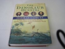 Dinosaur Hunters, The: A True Story of Scientific Rivalry and the Discovery of the Prehistoric World