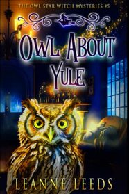 Owl About Yule (The Owl Star Witch Mysteries)