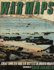 WAR MAPS: World War Ii, From September 1939 to August 1945, Air, Sea, and Land,