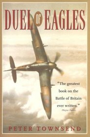 Duel of Eagles: The Struggle for the Skies from the First World War to the Battle of Britain