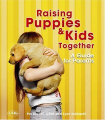 Raising Puppies  and Kids Together: A Guide for Parents
