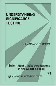 Understanding Significance Testing (Quantitative Applications in the Social Sciences)