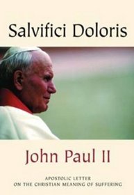 Salvifici Doloris: The Salvific Value of Suffering
