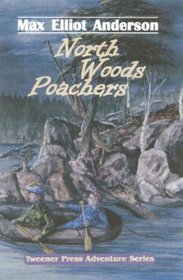 North Woods Poachers (Tweener Press Adventure) (Tweener Press Adventure)