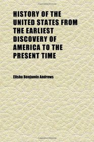 History of the United States From the Earliest Discovery of America to the Present Time (Volume 2)