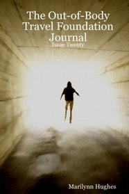 The Out-Of-Body Travel Foundation Journal: Issue Twenty