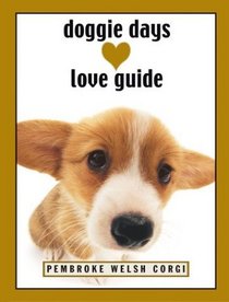 Doggie Days Love Guide: Pembroke Welsh Corgi (Doggie Days Love Guide)