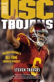 USC Trojans: College Football's All-Time Greatest Dynasty