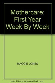 MOTHERCARE: FIRST YEAR WEEK BY WEEK