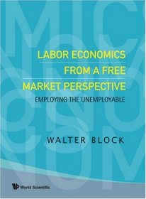 Labor Economics From A Free Market Perspective