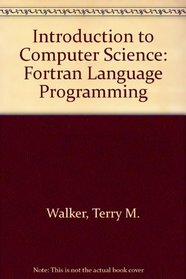 Introduction to Computer Science: Fortran Language Programming