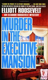 Murder in the Executive Mansion (Eleanor Roosevelt, Bk 14)