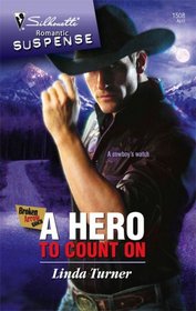 A Hero to Count On (Broken Arrow Ranch, Bk 3) (Silhouette Romantic Suspense, No 1508)