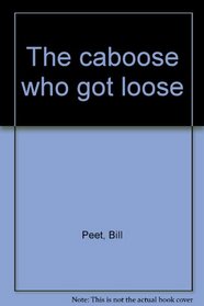 The Caboose Who Got Loose