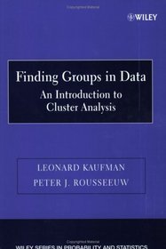 Finding Groups in Data : An Introduction to Cluster Analysis (Wiley Series in Probability and Statistics)