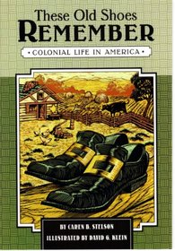 These old shoes remember: Colonial life in America (Leveled readers)