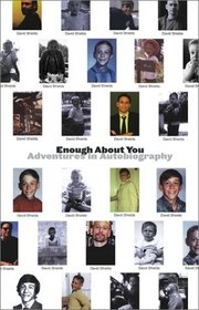 Enough About You: Adventures in Autobiography